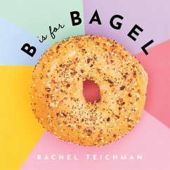 B Is for Bagel - Teichman, Rachel
