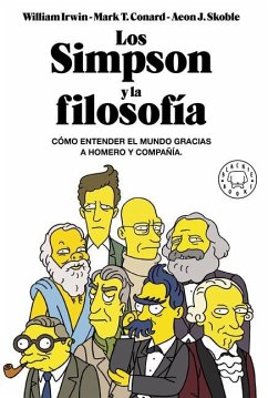Los Simpson Y La Filosofía: Cómo Entender El Mundo Gracias a Homero Y Compañía / The Simpsons and Philosophy - Irwin, William