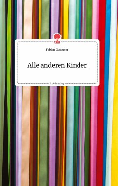 Alle anderen Kinder. Life is a Story - story.one - Ganauser, Fabian