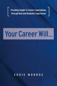Your Career Will...: Valuable Insight on What to Expect - Monroe, Eddie