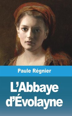 L'Abbaye d'Évolayne - Régnier, Paule