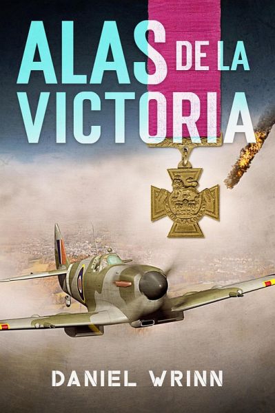 Alas de La Victoria (Libros de guerra de ficción histórica) (eBook, ePUB) Alas de La Victoria (Libros de guerra de ficción histórica) (eBook, ePUB)