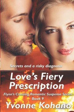 Love's Fiery Prescription: Flynn's Crossing Romantic Suspense Series Book 9 - Kohano, Yvonne