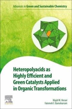 Heteropolyacids as Highly Efficient and Green Catalysts Applied in Organic Transformations - Heravi, Majid M.;Bamoharram, Fatemeh F.