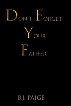 Don't Forget Your Father - Paige, B. J.