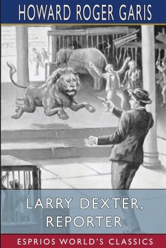 Larry Dexter, Reporter (Esprios Classics) - Garis, Howard Roger