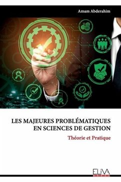 Les majeures problématiques en sciences de gestion: Théorie et pratique - Abderahim, Amam