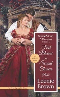 First Blooms and Second Chances: Nature's Fury and Delights - Brown, Leenie