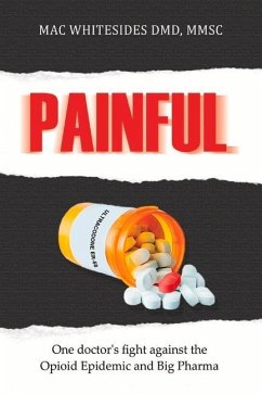 Painful: One Doctor's Fight Against the Opioid Epidemic and Big Pharma - Mmsc, Mac Whitesides