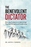 The Benevolent Dictator: Gaining Competitive Advantage Through Enlightened Leadership