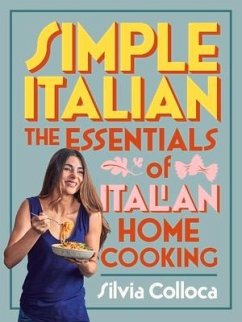 Simple Italian: The Essentials of Italian Home Cooking - Colloca, Silvia