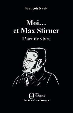 Moi... et Max Stirner - Nault, François
