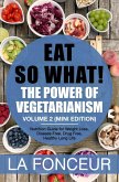 Eat So What! The Power of Vegetarianism Volume 2 (Mini Edition) (eBook, ePUB)