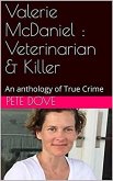 Valerie McDaniel : Veterinarian & Killer An Anthology of True Crime (eBook, ePUB)
