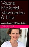 Valerie McDaniel : Veterinarian & Killer An Anthology of True Crime (eBook, ePUB) Valerie McDaniel : Veterinarian & Killer An Anthology of True Crime (eBook, ePUB)
