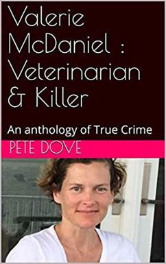Cover Valerie McDaniel : Veterinarian & Killer An Anthology of True Crime (eBook, ePUB)