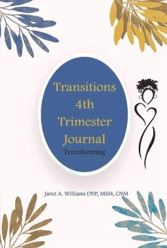 Transitions 4th Trimester Journal: Transforming - Williams Dnp Msm Cnm, Janet A.