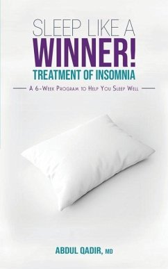 Sleep Like a Winner!: Treatment of Insomnia - A 6 week Program to Help you Sleep Well - Qadir, Abdul