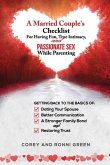 A Married Couple's Checklist for Having Fun, True Intimacy, and Passionate Sex, While Parenting: Getting Back to the Basics of Dating Your Spouse, Bet