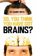 So You Think You Have Brains? - Bild 1