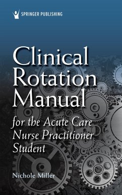 Clinical Rotation Manual for the Acute Care Nurse Practitioner Student - Miller, Nichole