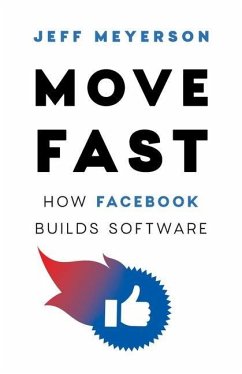 Move Fast: How Facebook Builds Software - Meyerson, Jeff