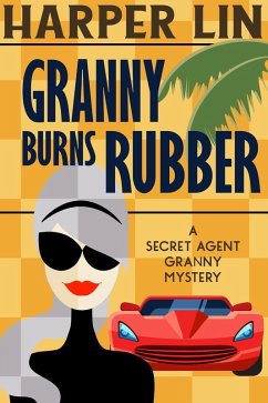Granny Burns Rubber (Secret Agent Granny, #10) (eBook, ePUB) - Lin, Harper