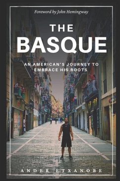 The Basque: An American's Journey to Embrace His Roots - Etxanobe, Ander