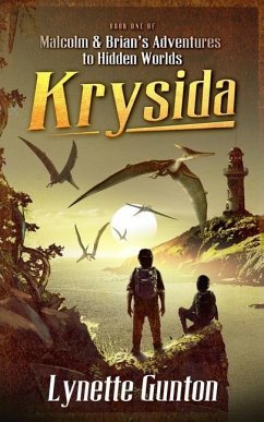 Malcolm and Brian's Adventures to Hidden Worlds: Krysida - Gunton, Lynette