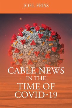 Cable News In The Time Of Covid-19 - Feiss, Joel