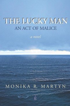 The Lucky Man: An Act of Malice - Martyn, Monika R.