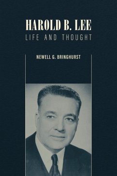 Harold B. Lee: Life and Thought - Bringhurst, Newell G.
