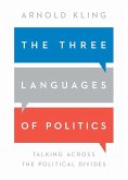 The Three Languages of Politics: Talking Across the Political Divides