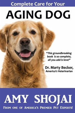 Complete Care for Your Aging Dog - Shojai, Amy