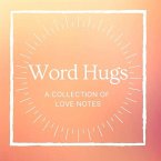 Word Hugs: A Collection of Love Notes