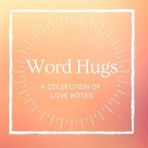 Word Hugs: A Collection of Love Notes