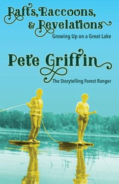 Rafts, Raccons, & Revelations - Griffin, Pete