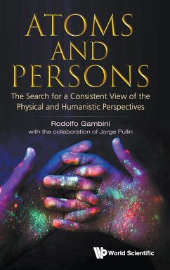 Atoms and Persons: The Search for a Consistent View of the Physical and Humanistic Perspectives