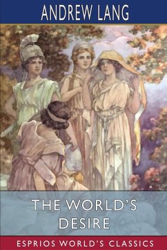 The World's Desire (Esprios Classics) - Lang, Andrew