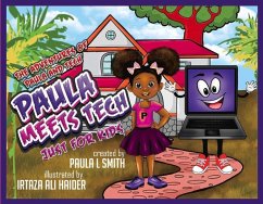 The Adventures of Paula and Tech Paula Meets Tech Just for Kids!: Volume 1 - Smith, Paula L.