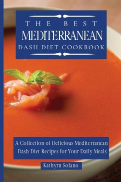 The Best Mediterranean Dash Diet Cookbook - Solano, Kathyrn