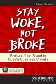Stay Woke, Not Broke: Protect Your Brand in Today's Business Climate