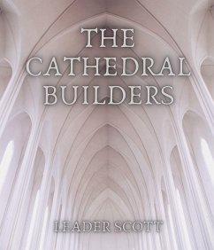 The Cathedral Builders (eBook, ePUB) - Scott, Leader