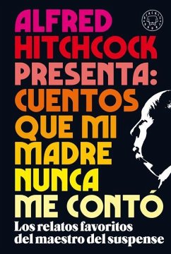 Alfred Hitchcock Presenta: Cuentos Que Mi Madre Nunca Me Contó / Alfred Hitchcoc K Presents: Stories My Mother Never Told Me - Hitchcock, Alfred