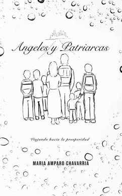 Ángeles Y Patriarcas: Viajando Hacia La Prosperidad - Chavarría, Maria Amparo