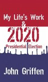 My Life's Work & 2020 Presidential Election