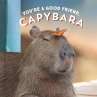 You're a Good Friend, Capybara (eBook,... - Bild 1