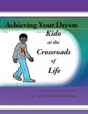 Kido at the Crossroads of Life: Achieving Your Dreams