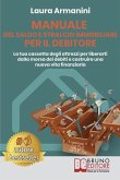 Manuale Del Saldo E Stralcio Immobiliare Per Il Debitore: La Tua Cassetta Degli Attrezzi Per Liberarti Dalla Morsa Dei Debiti E Costruire Una Nuova Vi