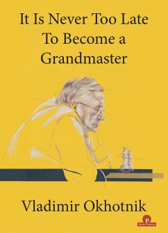 It Is Never Too Late to Become a Grandmaster - Okhotnik